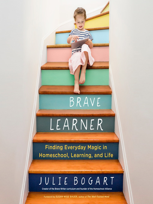 Title details for The Brave Learner by Julie Bogart - Available